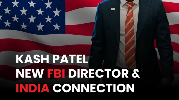 Kash Patel, New FBI Director, and India Connection